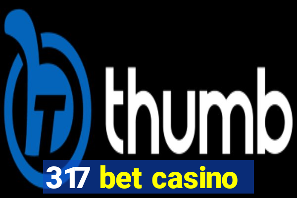 317 bet casino